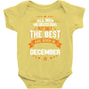 All Men Created Equal But The Best Born In December Baby Onesie
