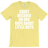 squat because no one raps about little butts T-Shirt