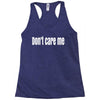don't care me Racerback Tank