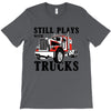still plays with trucks family matching T-Shirt