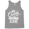 Queens Are Born In June Tank Top