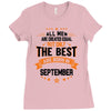 All Men Created Equal But The Best Born In September Ladies Fitted T-Shirt