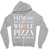 fitness? more like fitness whole pizza inside my mouth Zipper Hoodie