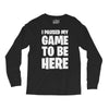 i paused my game to be here Long Sleeve Shirts