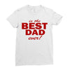 is the best dad ever Ladies Fitted T-Shirt