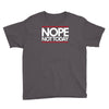 nope not today best trending Youth Tee