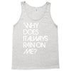 why does it always rain on me Tank Top