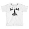 Drunk And High Toddler T-shirt