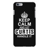 Keep Calm And Let Curtis Handle It iPhone 6/6s Plus Case