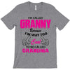 I&rsquo;m Called Granny Because I&rsquo;m Way Too Cool To Be Called Grandma T-Shirt