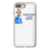 fashionably late iPhone 8 Plus Case