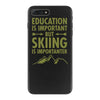 education is important but skiing is importanter iPhone 7 Plus Case