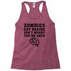 Zombies Eat Brains Dont Worry You Are Safe Racerback Tank