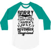 This Girl Is Taken By A Super Sexy November Boyfriend 3/4 Sleeve Shirt