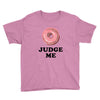Donut Judge Me Youth Tee
