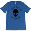 i don't believe in humans T-Shirt