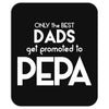 Only the best Dads Get Promoted to Pepa Mousepad