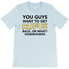 You Guys Want To Get Rufus Back Or What Sametimeless T-Shirt