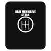 real men drive stick Mousepad