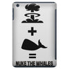 nuke the whales iPad Mini