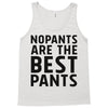 no pants are the best pants Tank Top