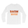 bacon makes everything better Long Sleeve Shirts