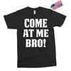 Come At Me Bro Exclusive T-shirt