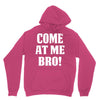 Come At Me Bro Unisex Hoodie