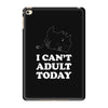 i Can't Adult Today iPad Mini 4