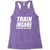Train Insane Or Remain The Same Racerback Tank