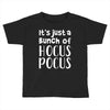 it's just a bunch of hocus pocus Toddler T-shirt