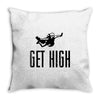 get high Throw Pillow