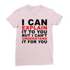 i can explain it to you but i can't understand it for you Ladies Fitted T-Shirt