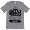 Queens Are Born In June T-Shirt
