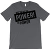 we've got the power T-Shirt