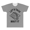 let's taco bout it All Over Men's T-shirt
