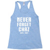 Never Forget Chaz Racerback Tank