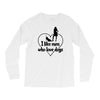 i like men who love dogs Long Sleeve Shirts