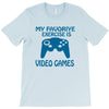 my favorite exercise is video games T-Shirt