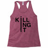 killing it Racerback Tank