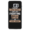 I am Not Super Woman But I'm Fighting Uterine Cancer So Close Enough Samsung Galaxy S7