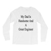 my dadis handsome and a great engineer Long Sleeve Shirts