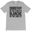dorothy in the street blanche in the sheets T-Shirt