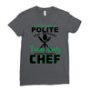 I Was One A Polite Well Mannered Young Lady And Then I Became A Chef Ladies Fitted T-Shirt