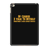 of course i talk to myself, i need expert advice iPad Mini 4