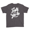 love what you do Youth Tee