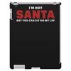i'm not santa but you can sit on my lap iPad 3 and 4 Case