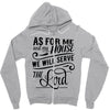 As For Me And My House We Will Serve The Lord Zipper Hoodie