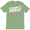 i don't sweat i sparkle T-Shirt