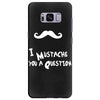 mustache u a question Samsung Galaxy S8 Plus